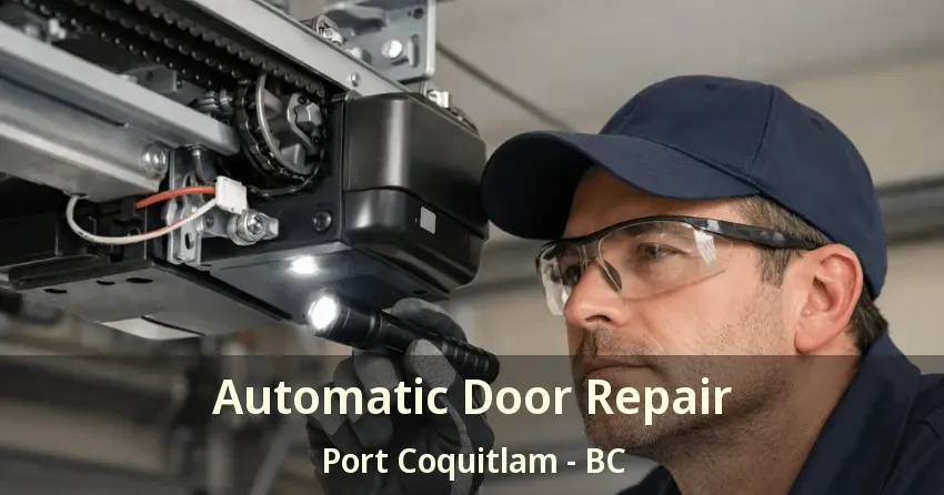 Automatic Door Repair Port Coquitlam - BC Automatic Door Repair Port Coquitlam - BC