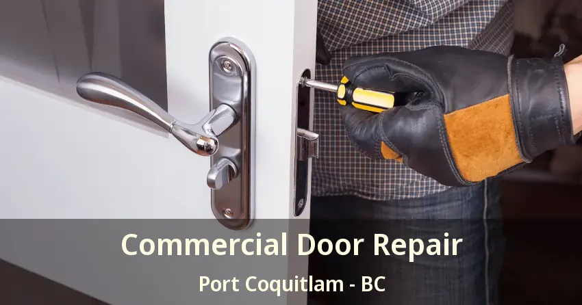 Commercial Door Repair Port Coquitlam - BC Commercial Door Repair Port Coquitlam - BC