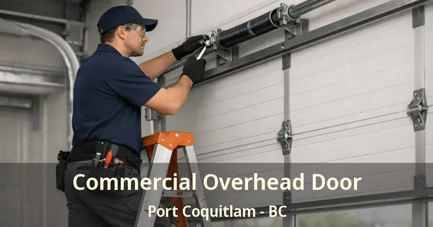 Commercial Overhead Door Port Coquitlam - BC Commercial Overhead Door Port Coquitlam - BC