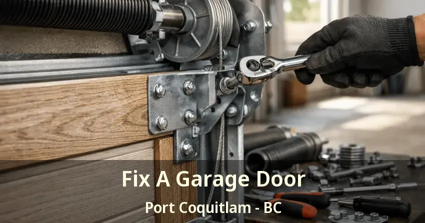Fix A Garage Door Port Coquitlam - BC