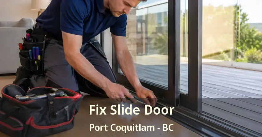 Fix Slide Door Port Coquitlam - BC Fix Slide Door Port Coquitlam - BC