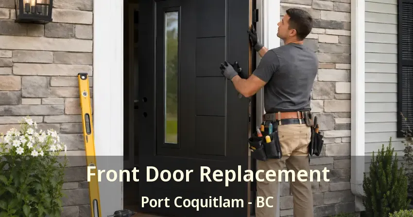 Front Door Replacement Port Coquitlam - BC Front Door Replacement Port Coquitlam - BC