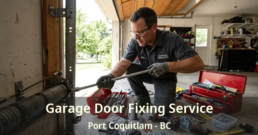 Garage Door Fixing Service Port Coquitlam - BC Garage Door Fixing Service Port Coquitlam - BC