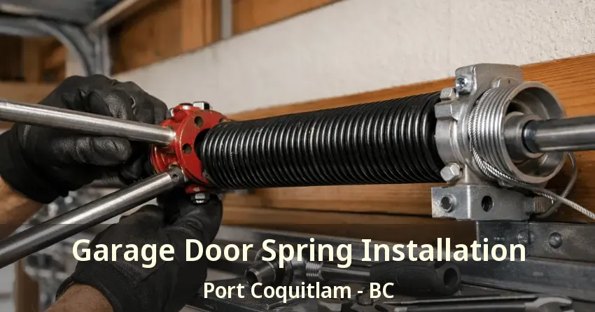 Garage Door Spring Installation Port Coquitlam - BC Garage Door Spring Installation Port Coquitlam - BC