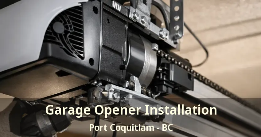 Garage Opener Installation Port Coquitlam - BC