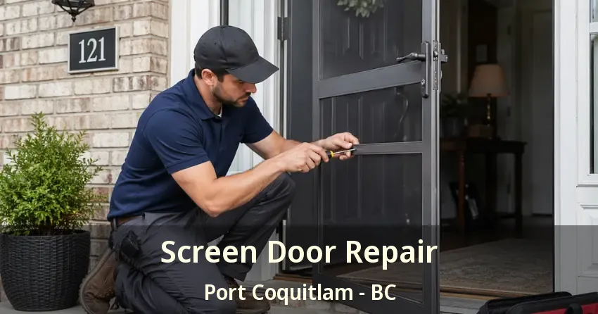 Screen Door Repair Port Coquitlam - BC Screen Door Repair Port Coquitlam - BC